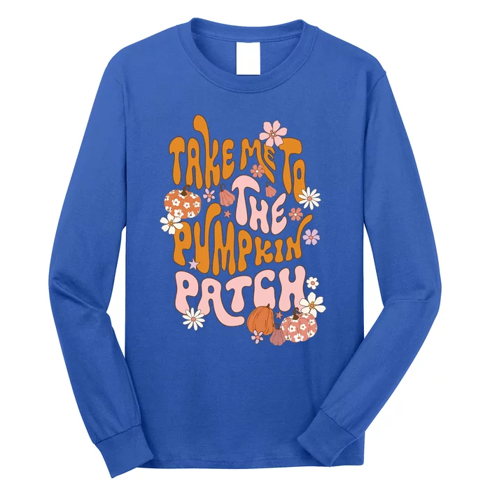 Take Me To The Pumpkin Patch Autumn Fall Thanksgiving Groovy Meaningful Gift Long Sleeve Shirt