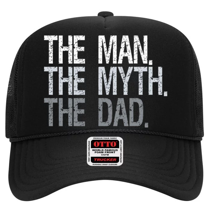 The Man The Myth The Dad High Crown Mesh Trucker Hat