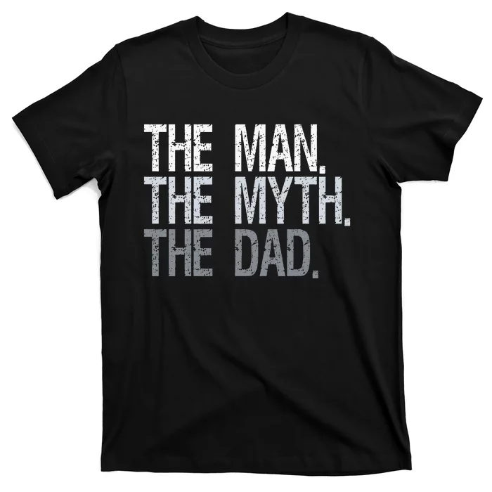 The Man The Myth The Dad T-Shirt