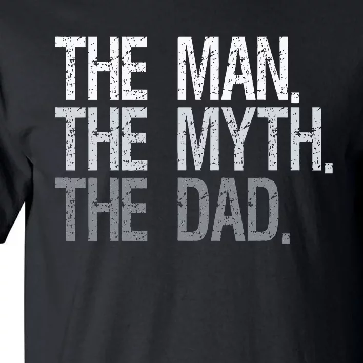 The Man The Myth The Dad Tall T-Shirt