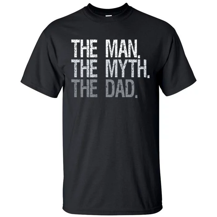 The Man The Myth The Dad Tall T-Shirt