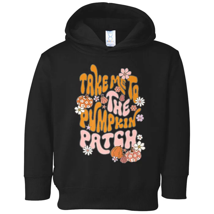 Take Me To The Pumpkin Patch Fall Autumn Season Toddler Hoodie