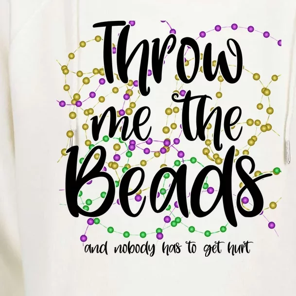 Throw Me The Beads And Nobody Has To Get Hurt Funny Mardi Gras Womens Funnel Neck Pullover Hood