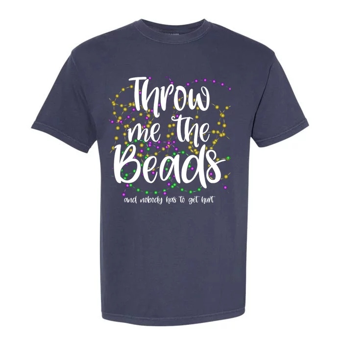 Throw Me The Beads And Nobody Has To Get Hurt Funny Mardi Gras Garment-Dyed Heavyweight T-Shirt