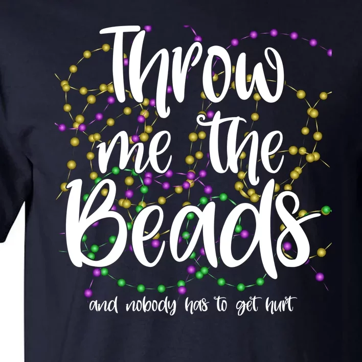 Throw Me The Beads And Nobody Has To Get Hurt Funny Mardi Gras Tall T-Shirt