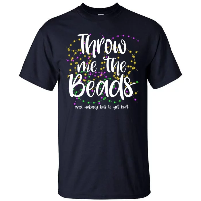 Throw Me The Beads And Nobody Has To Get Hurt Funny Mardi Gras Tall T-Shirt