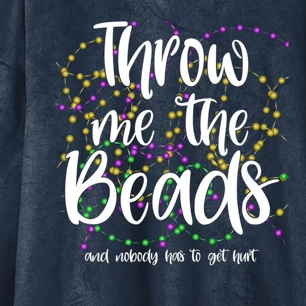 Throw Me The Beads And Nobody Has To Get Hurt Funny Mardi Gras Hooded Wearable Blanket