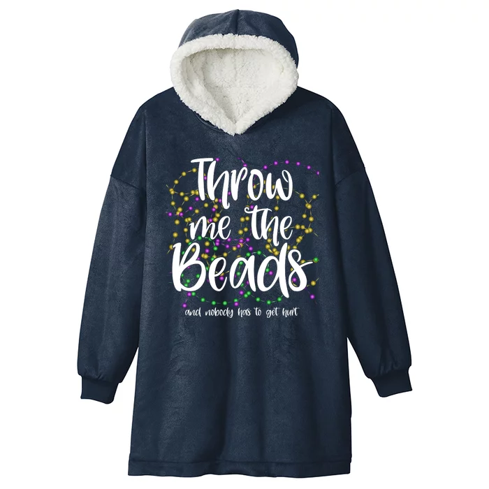 Throw Me The Beads And Nobody Has To Get Hurt Funny Mardi Gras Hooded Wearable Blanket