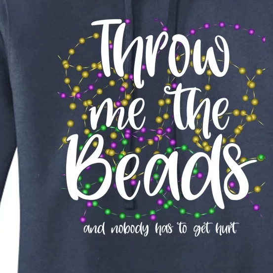 Throw Me The Beads And Nobody Has To Get Hurt Funny Mardi Gras Women's Pullover Hoodie