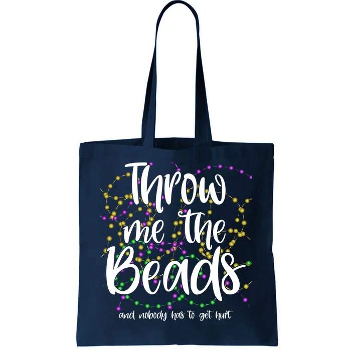 Throw Me The Beads And Nobody Has To Get Hurt Funny Mardi Gras Tote Bag