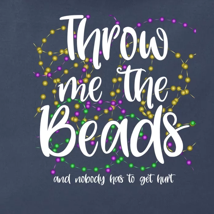 Throw Me The Beads And Nobody Has To Get Hurt Funny Mardi Gras Zip Tote Bag