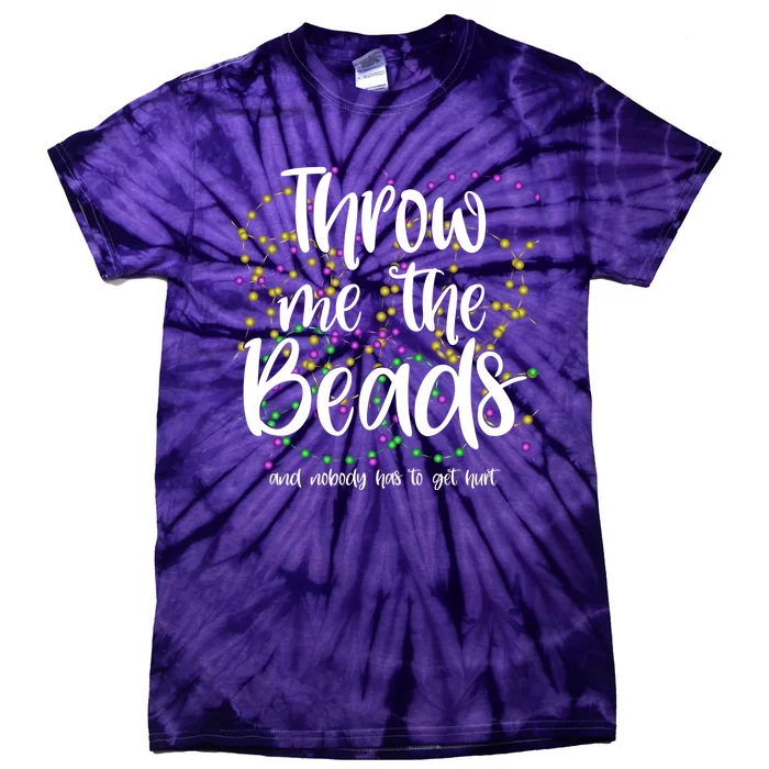 Throw Me The Beads And Nobody Has To Get Hurt Funny Mardi Gras Tie-Dye T-Shirt