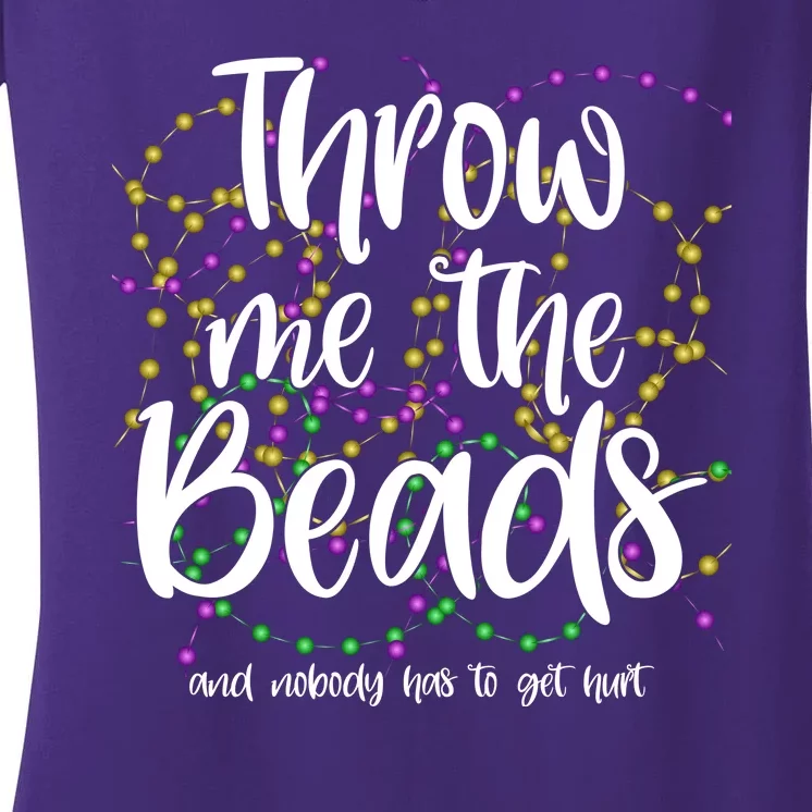 Throw Me The Beads And Nobody Has To Get Hurt Funny Mardi Gras Women's V-Neck T-Shirt