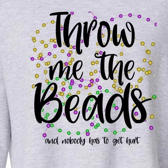 Throw Me The Beads And Nobody Has To Get Hurt Funny Mardi Gras Cropped Pullover Crew