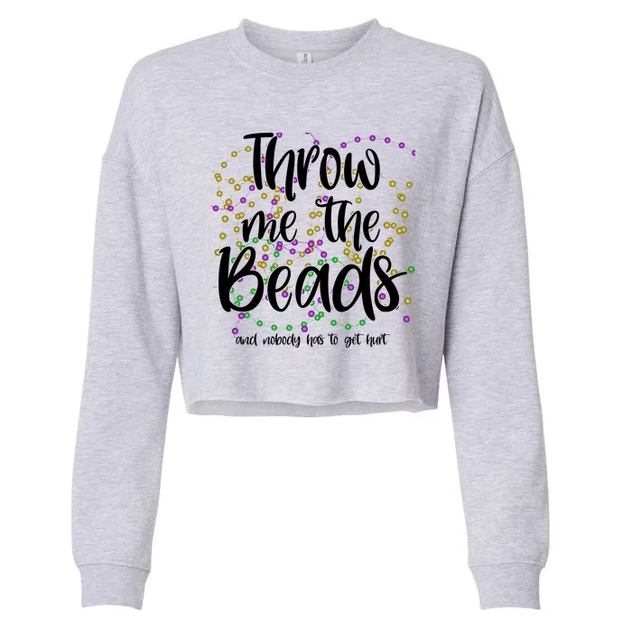 Throw Me The Beads And Nobody Has To Get Hurt Funny Mardi Gras Cropped Pullover Crew