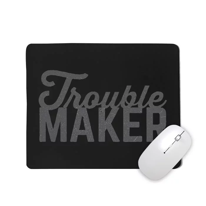 Trouble Maker Mousepad