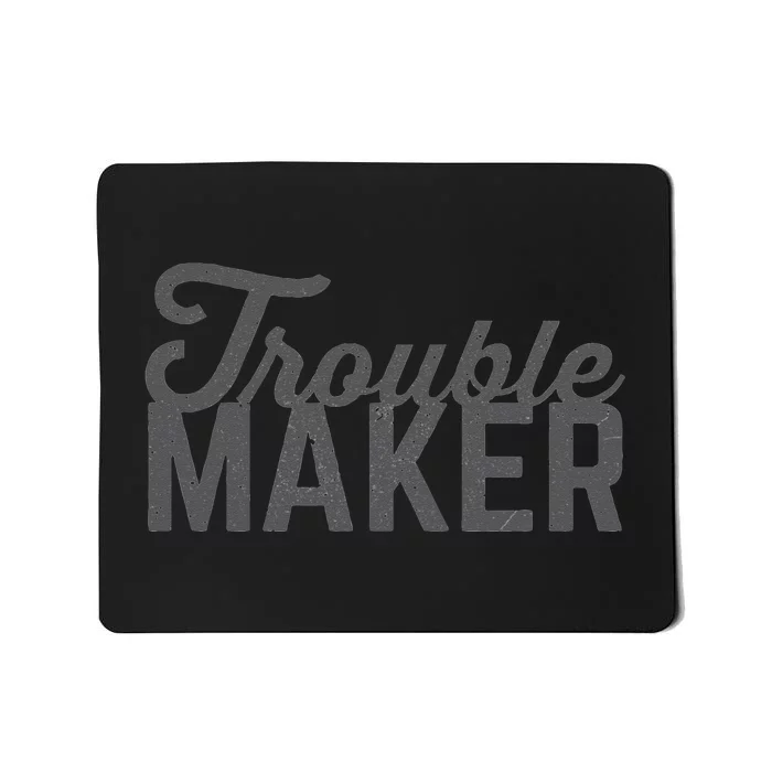 Trouble Maker Mousepad