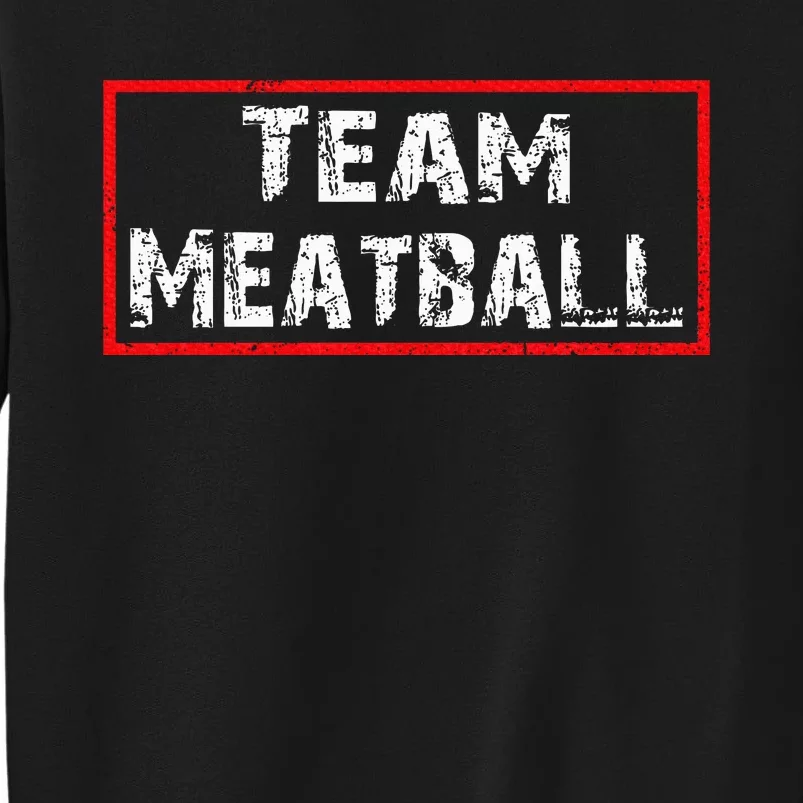 Team Meatball Tall Sweatshirt