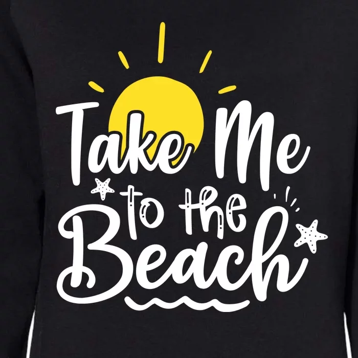 Take Me To The Beach Sunshine Summer Womens California Wash Sweatshirt