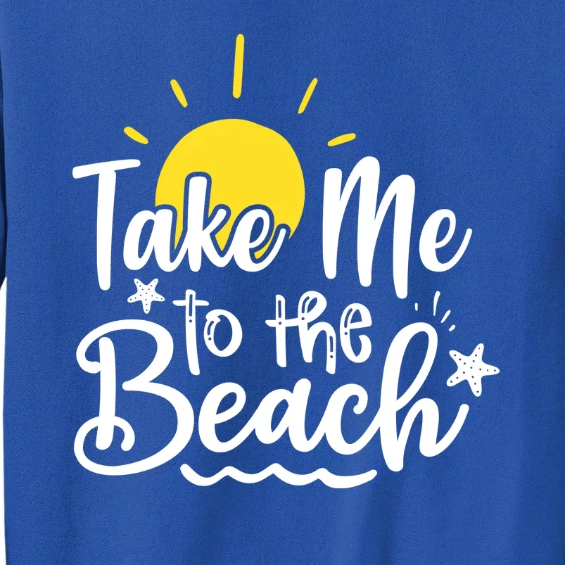 Take Me To The Beach Sunshine Summer Sweatshirt