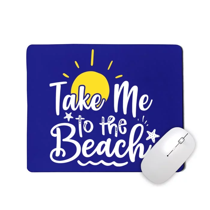 Take Me To The Beach Sunshine Summer Mousepad