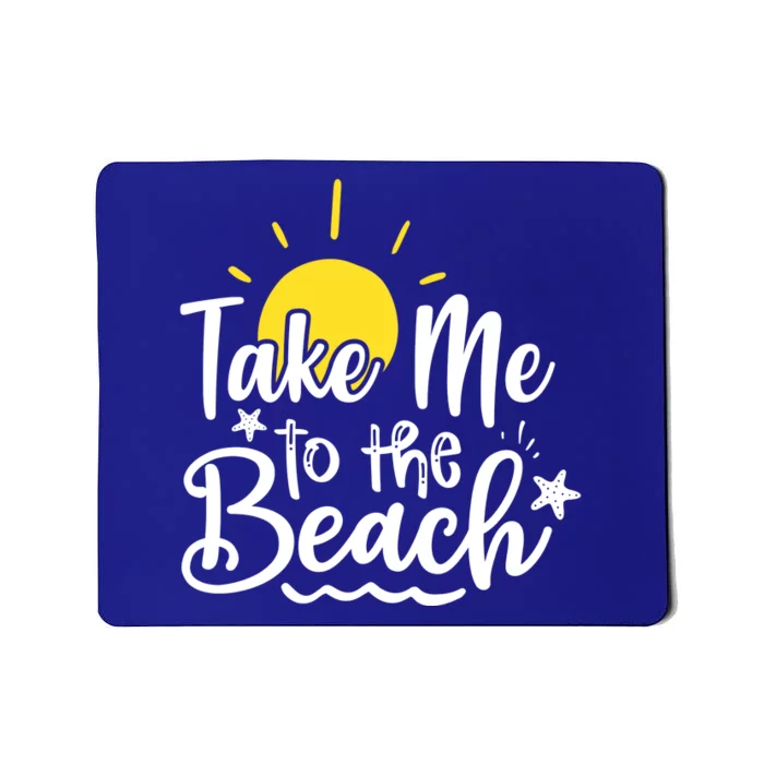 Take Me To The Beach Sunshine Summer Mousepad