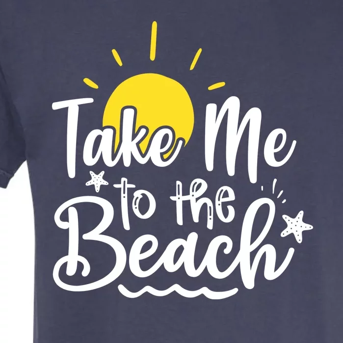 Take Me To The Beach Sunshine Summer Garment-Dyed Heavyweight T-Shirt