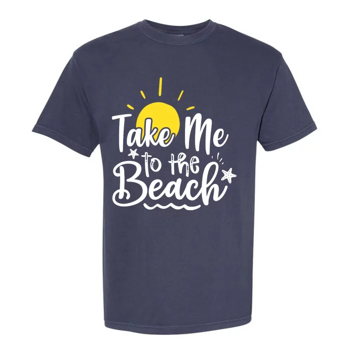 Take Me To The Beach Sunshine Summer Garment-Dyed Heavyweight T-Shirt