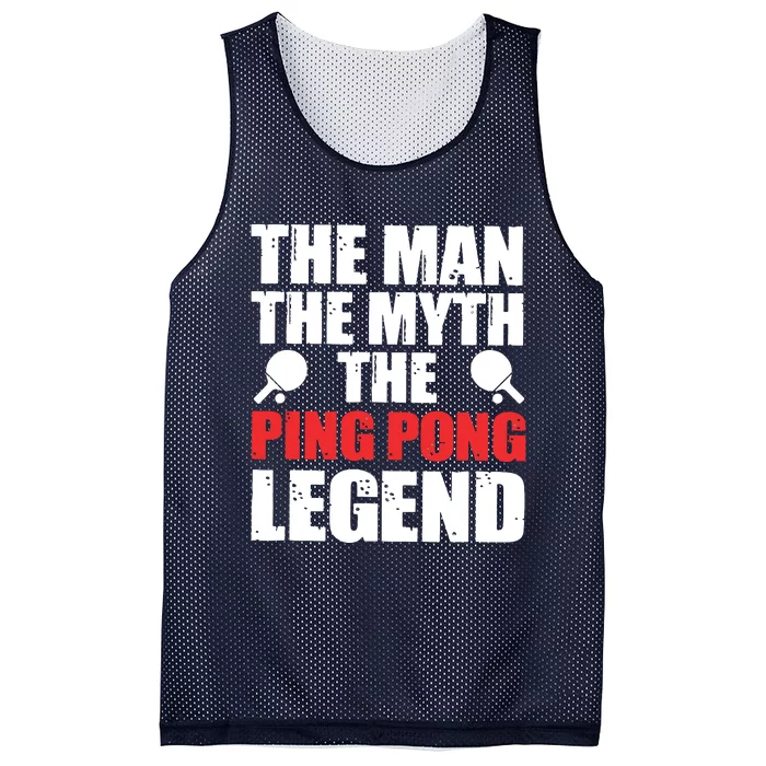 The Man The Myth The Ping Pong Legend Mesh Reversible Basketball Jersey Tank