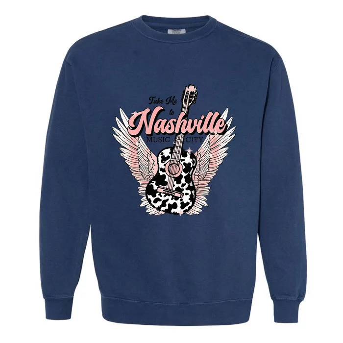 Take Me To Nashville Nashville Tennessee Garment-Dyed Sweatshirt