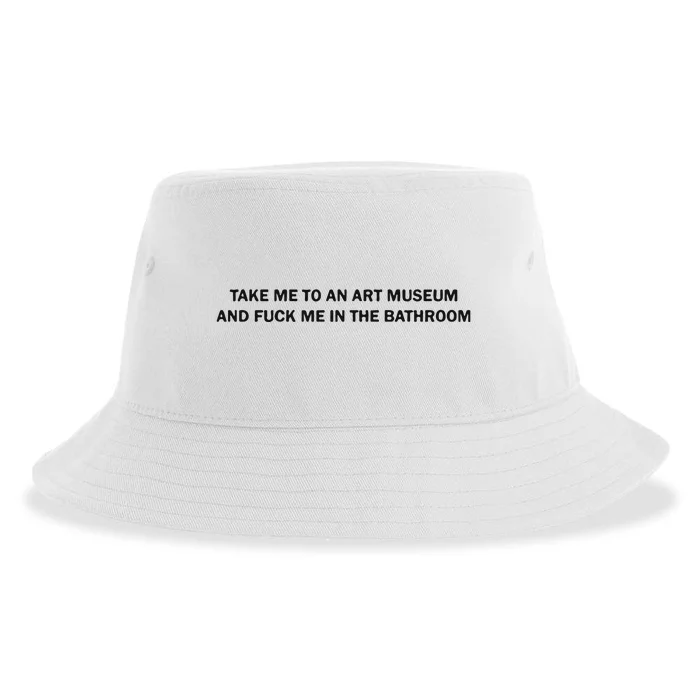 Take Me To An Art Museum And Fuck Me In The Bathroom Sustainable Bucket Hat