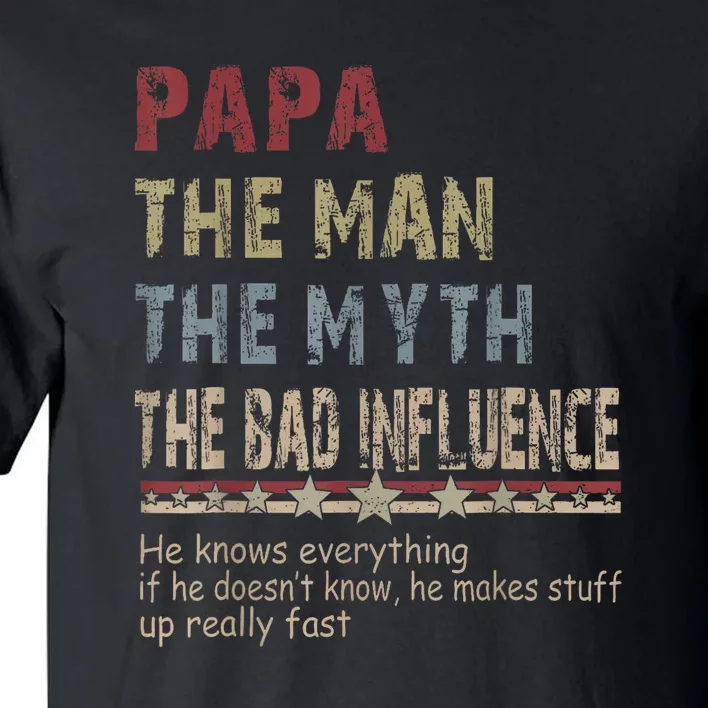 The Man The Myth The Bad Influence Fathers Day Gift Tall T-Shirt