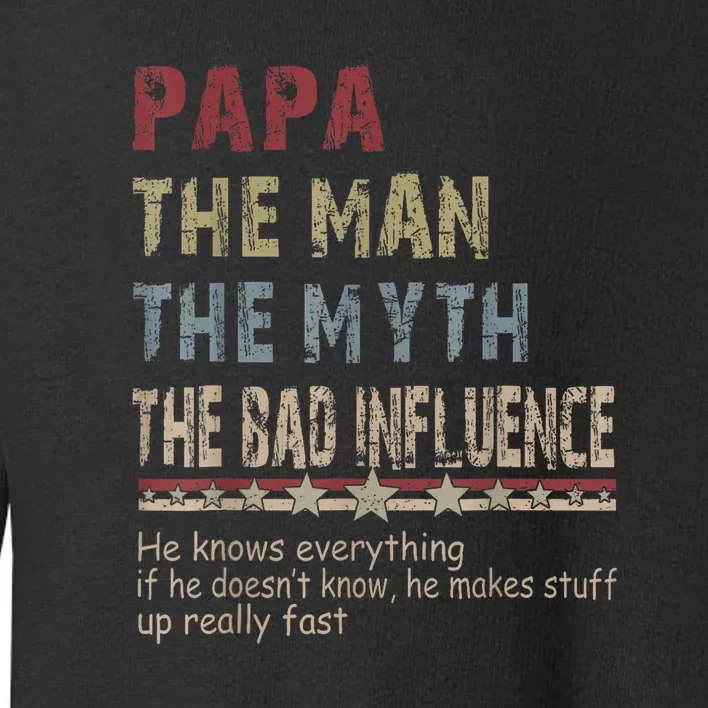 The Man The Myth The Bad Influence Fathers Day Gift Toddler Sweatshirt