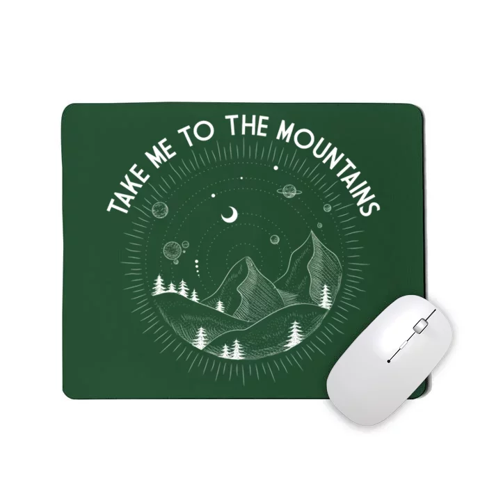 Take Me To The Mountains Nature Mousepad