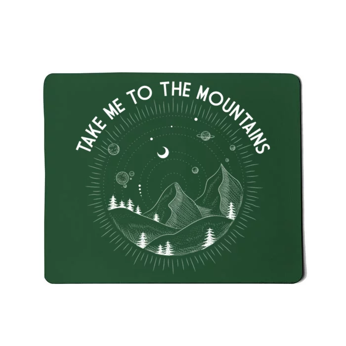 Take Me To The Mountains Nature Mousepad