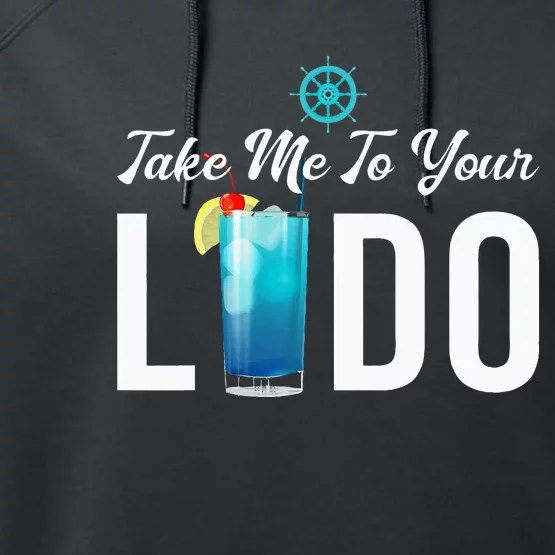 Take Me To Your Lido Cruise Essentials Ship Life Wear Gifts Performance Fleece Hoodie