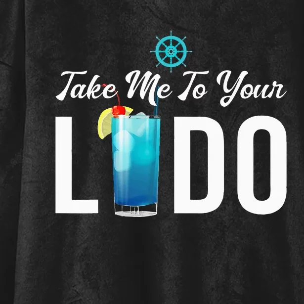 Take Me To Your Lido Cruise Essentials Ship Life Wear Gifts Hooded Wearable Blanket