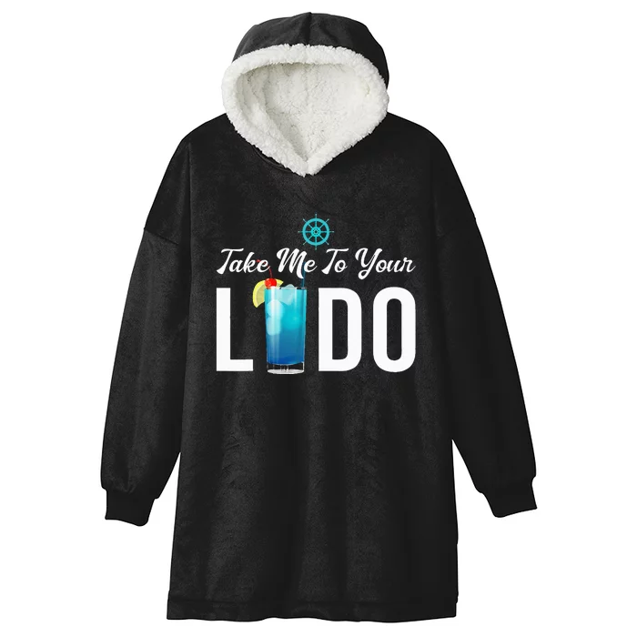 Take Me To Your Lido Cruise Essentials Ship Life Wear Gifts Hooded Wearable Blanket