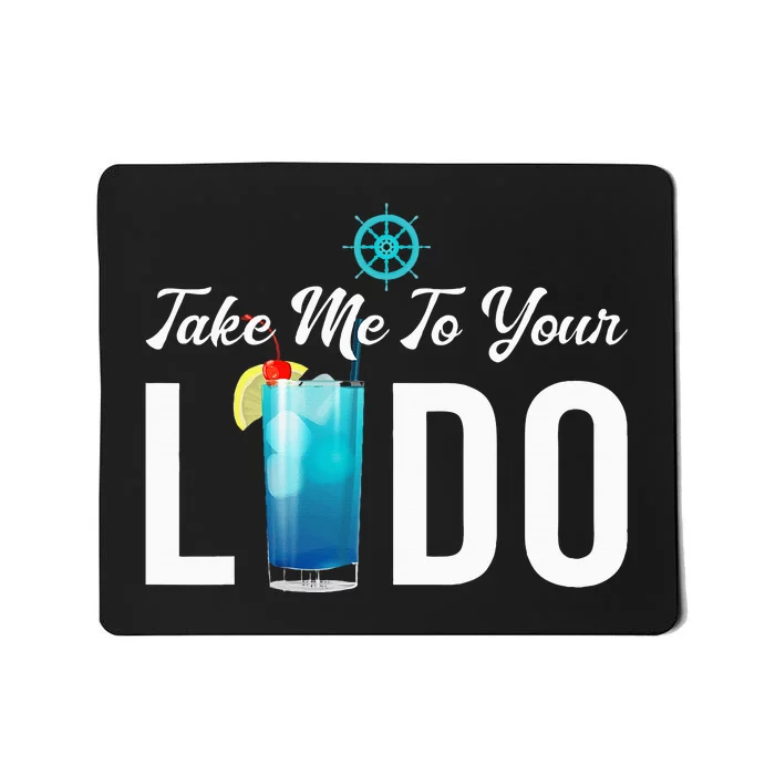 Take Me To Your Lido Cruise Essentials Ship Life Wear Gifts Mousepad