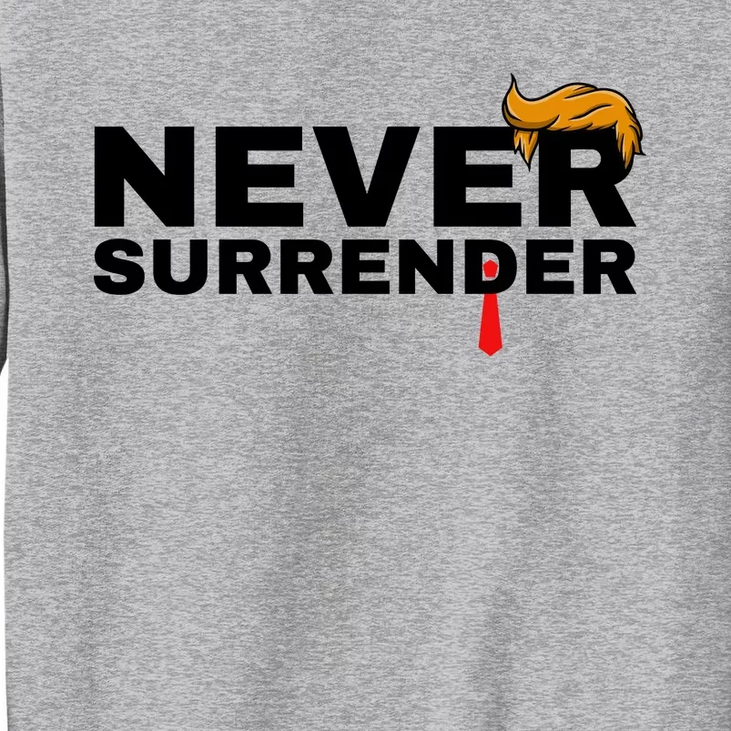 Trump never surrender 2024 Mugshot Tall Sweatshirt