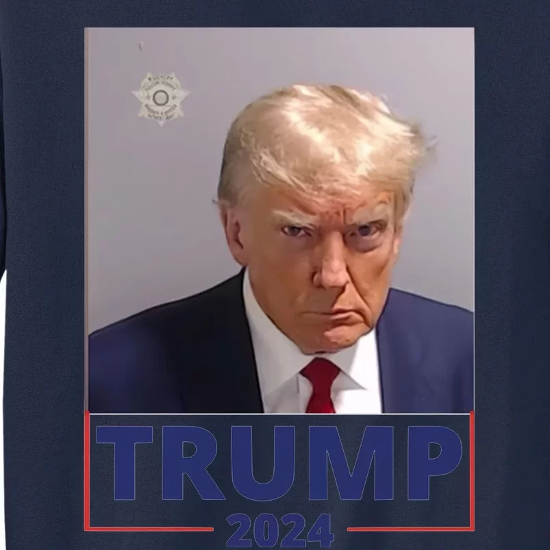 Trump Mugshot Trump 2024 Tall Sweatshirt