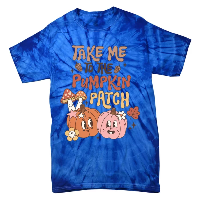 Take Me To The Pumpkin Patch Autumn Fall Thanksgiving Cool Gift Tie-Dye T-Shirt