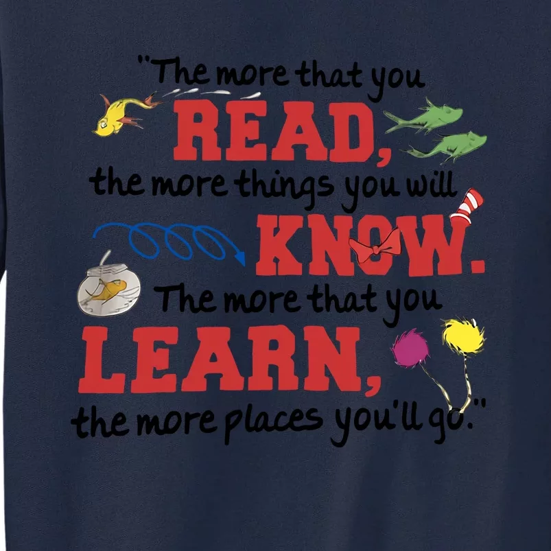 The More That You Read The More Things You Will Know Reading Day Gift Idea Tall Sweatshirt