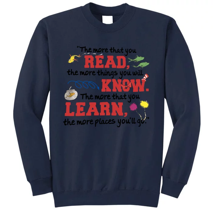 The More That You Read The More Things You Will Know Reading Day Gift Idea Tall Sweatshirt