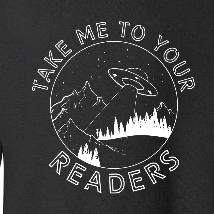 Take Me To Your Readers Alien Funny Reading Librarian Toddler Sweatshirt