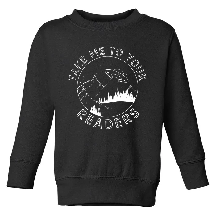 Take Me To Your Readers Alien Funny Reading Librarian Toddler Sweatshirt