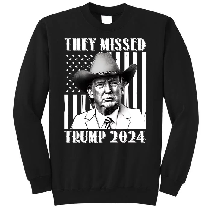 They Missed Trump 2024 Tall Sweatshirt