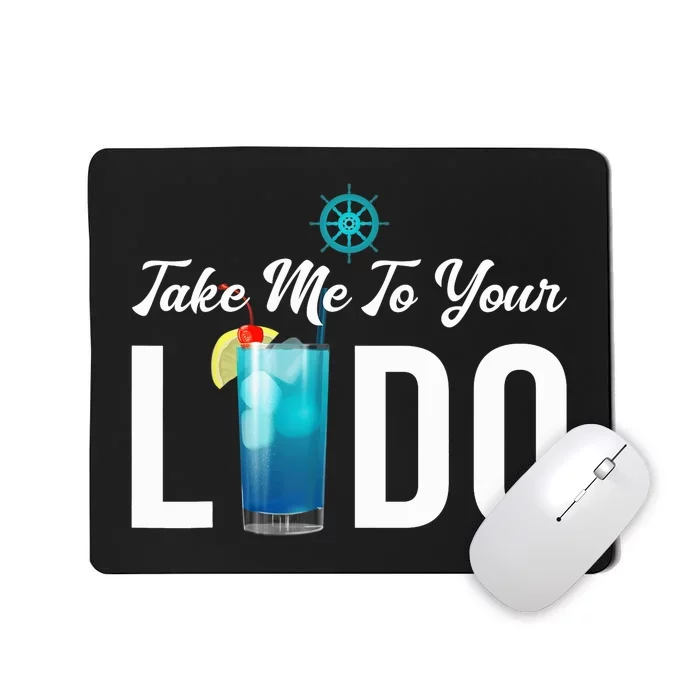 Take Me To Your Lido Cruise Essentials Ship Life Wear Gifts Mousepad