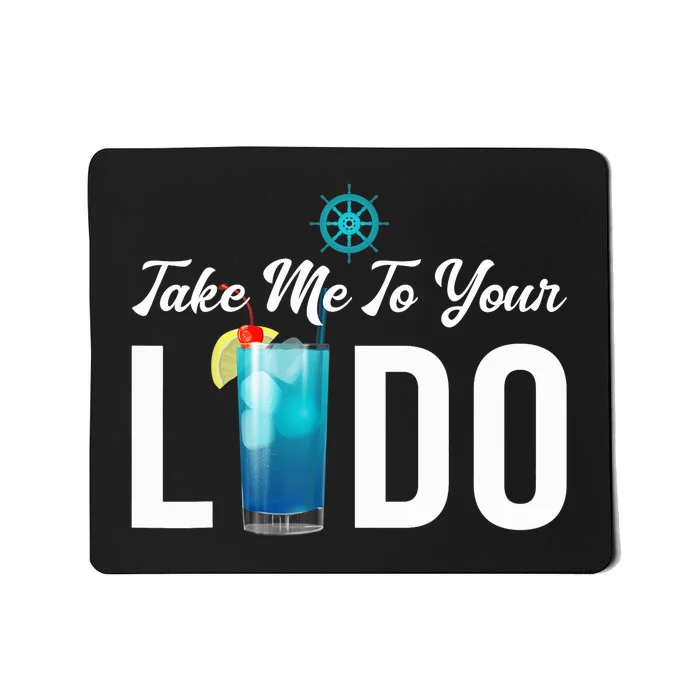 Take Me To Your Lido Cruise Essentials Ship Life Wear Gifts Mousepad