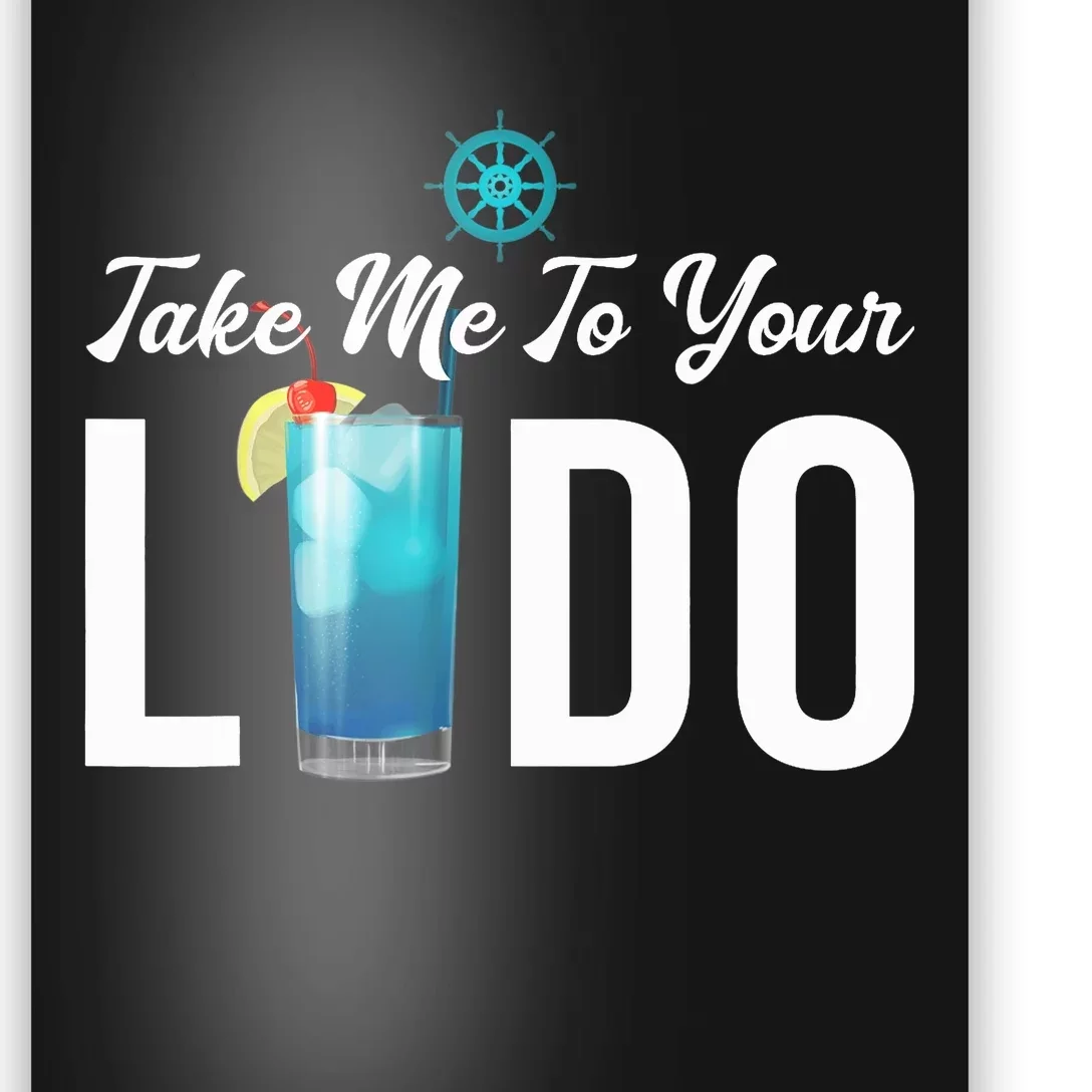 Take Me To Your Lido Cruise Essentials Ship Life Wear Gifts Poster